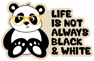 Life Is Not Always Black And White Panda Sticker