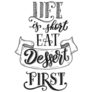 Life Is Short Eat Dessert First Lettering Sticker