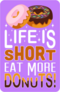 Life Is Short Eat More Donuts Sticker