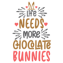 Life Needs More Chocolate Bunnies Sticker
