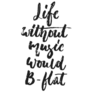 Life Without Music Would B-flat Hand Drawn Sticker