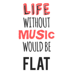 Life Without Music Would Be Flat Music Saying Sticker