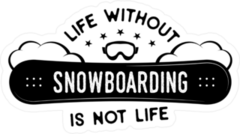 Life Without Snowboarding Is Not Life Sticker