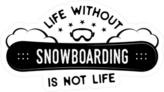 Life Without Snowboarding Is Not Life Sticker