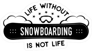 Life Without Snowboarding Is Not Life Sticker