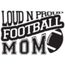  Loud And Proud Football Mom Sticker
