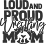 Loud And Proud Wrestling Mom  Text Sticker