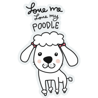 Love Me Love My Poodle Sticker