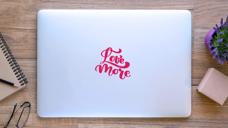 Love More Stylish Text Sticker on a Laptop (New) example