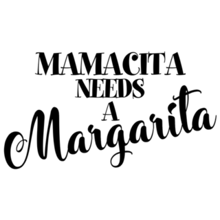 Mamacita Needs A Margarita- Lettering Sticker