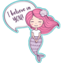 Mermaid I Believe In You Sticker