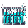 Mermaids Are Real Bubble Lettering Sticker