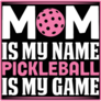 Mom Is My Name Pickleball Sticker