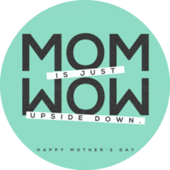Mom Is Wow Upside Down Mothers Day Sticker