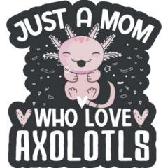 Mom Loves Axolotls Sticker