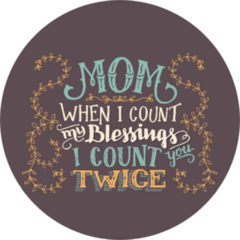 Mom, When I Count My Blessings I Count You Twice Sticker