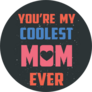 Mothers Day You Are My Coolest Mom Ever Sticker
