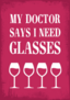 My Doctor Says I Need Glasses Wine Sticker
