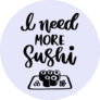 Need More Sushi Sticker