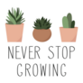 Never Stop Growing Potted Succulents Sticker
