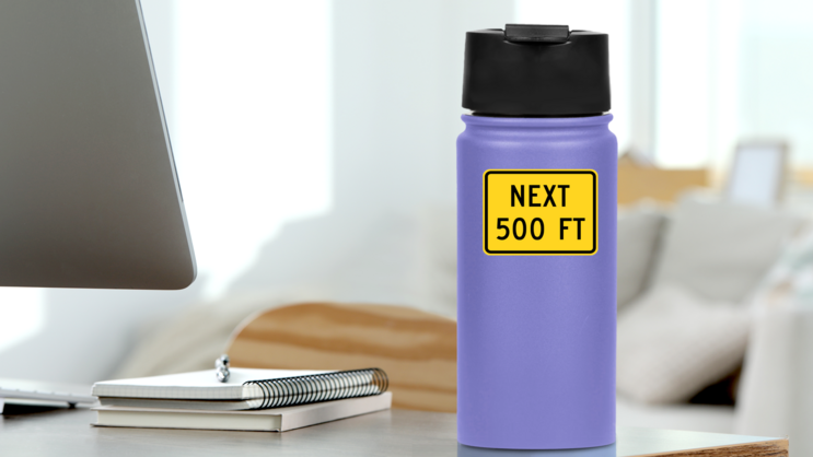 Next 500 Feet Sticker on a Water Bottle (New) example