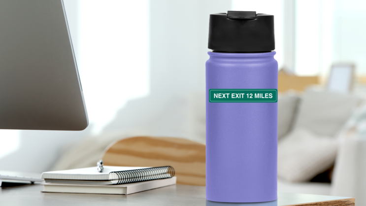 Next Exit 12 Miles Sticker on a Water Bottle (New) example