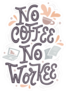 No Coffee, No Workee Sticker