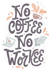 No Coffee, No Workee Sticker
