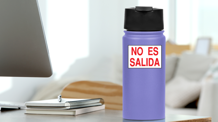 No Es Salida Sign Sticker on a Water Bottle (New) example