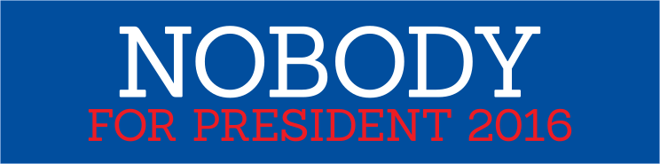 Nobody For President Bumper Sticker
