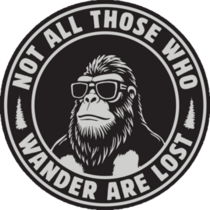 Not All Those Who Wander Bigfoot Sticker
