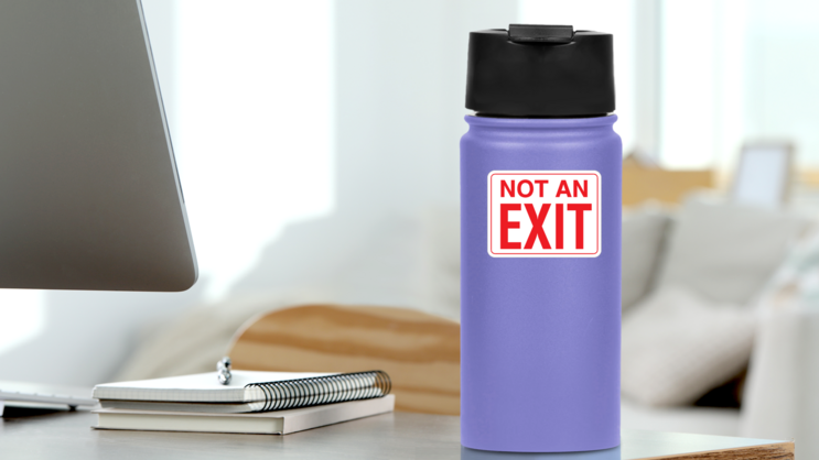 Not An Exit Sign Sticker 2 Sticker on a Water Bottle (New) example