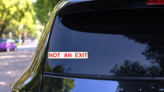 Not An Exit Skinny Sign Sticker on a Rear Car Window (New) example