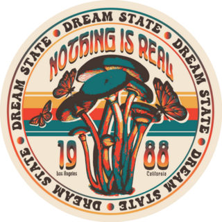 Nothing Is Real Dream State Slogan Mushroom Sticker