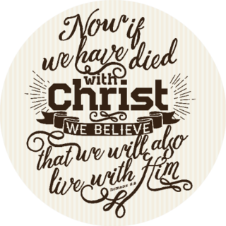 Now If We Have Died With Christ We Believe Sticker
