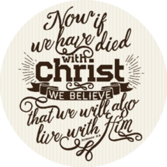 Now If We Have Died With Christ We Believe Sticker