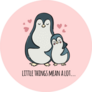 Penguin Hugs His Son Little Things Mean A Lot Pink Sticker