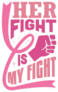 Pink Ribbon Quote Her Fight Is My Fight Sticker