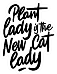Plant Lady Is The New Cat Lady Funny Florist Sticker