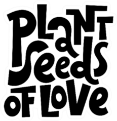 Plant Seeds Of Love Funny Phrase Sticker