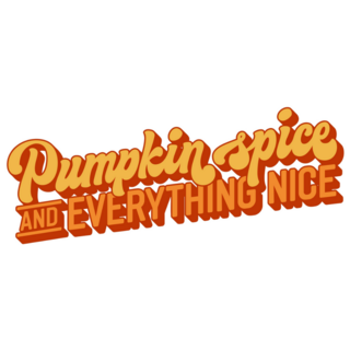 Pumpkin Spice Everything Nice Sticker