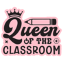 Queen Of The Classroom Teacher Sticker