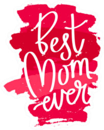 Quote best Mom Ever. Mothers Day Sticker