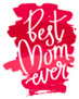 Quote best Mom Ever. Mothers Day Sticker