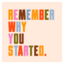 Remember Why You Started Sticker