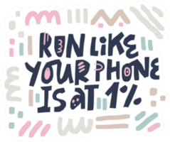 Run Like Your Phone Is At One Percent Hand Drawn Fitness Sticker