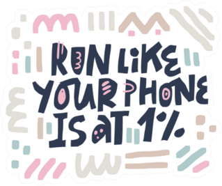 Run Like Your Phone Is At One Percent Hand Drawn Fitness Sticker