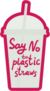 Say No To Plastic Straws On Cup Pink Sticker