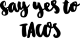 Say Yes To Tacos Sticker