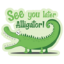 See You Later Alligator! Green Sticker